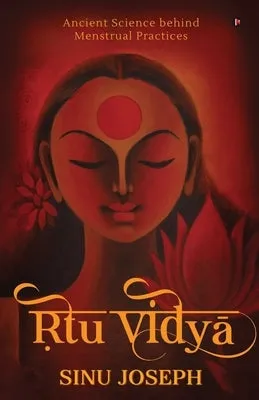 &#7770;tu Vi&#7693;y&#257;: Ancient Science behind Menstrual Practices