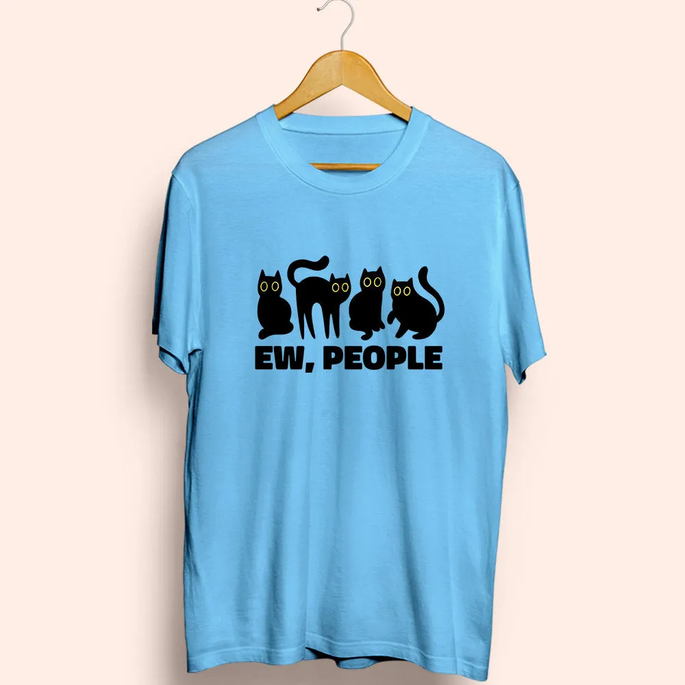 Ew, People Half Sleeve T-Shirt