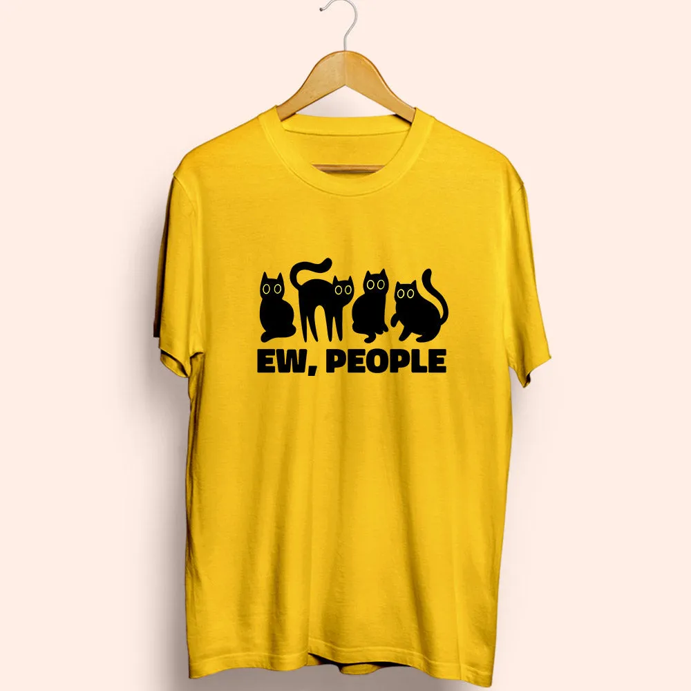 Ew, People Half Sleeve T-Shirt