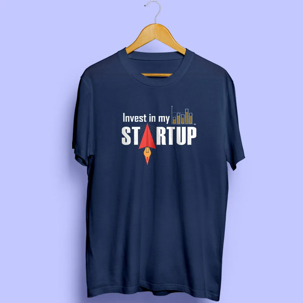 Invest In My Startup Half Sleeve T-Shirt