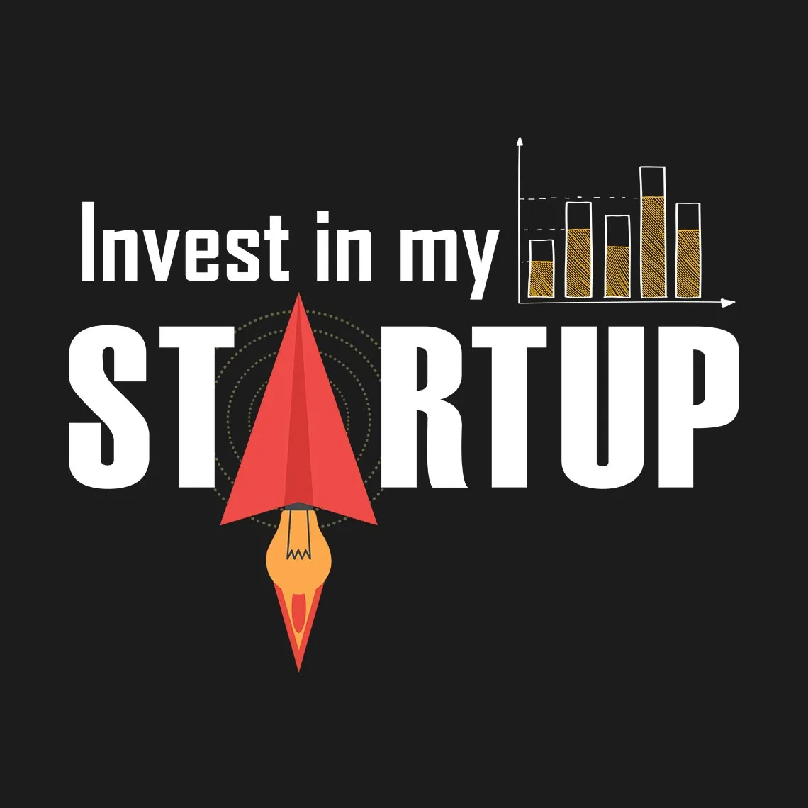 Invest In My Startup Half Sleeve T-Shirt
