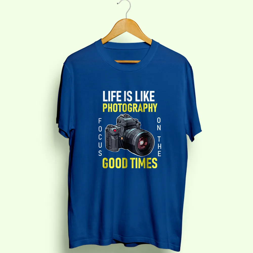 Life Is Like Photography Half Sleeve T-Shirt
