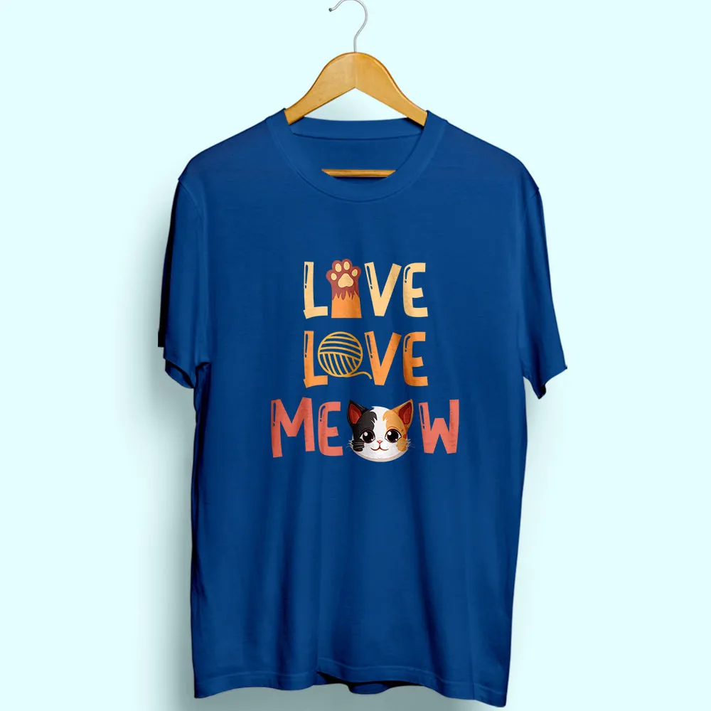 Live Love Meow Half Sleeve T-Shirt