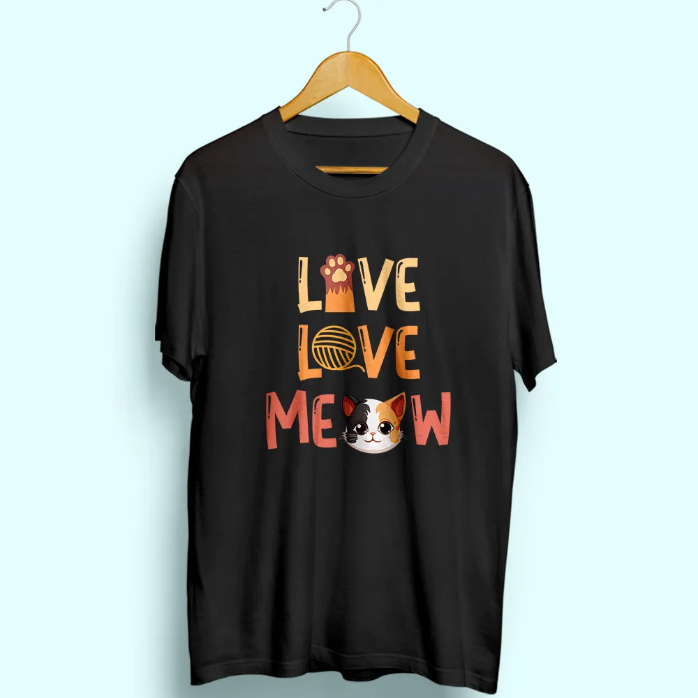 Live Love Meow Half Sleeve T-Shirt