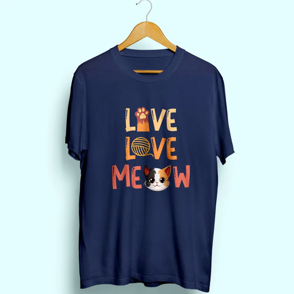 Live Love Meow Half Sleeve T-Shirt