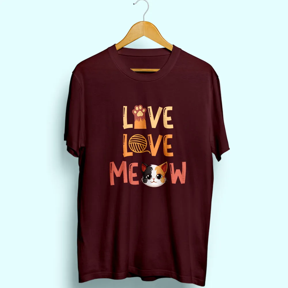 Live Love Meow Half Sleeve T-Shirt
