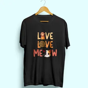 Live Love Meow Half Sleeve T-Shirt